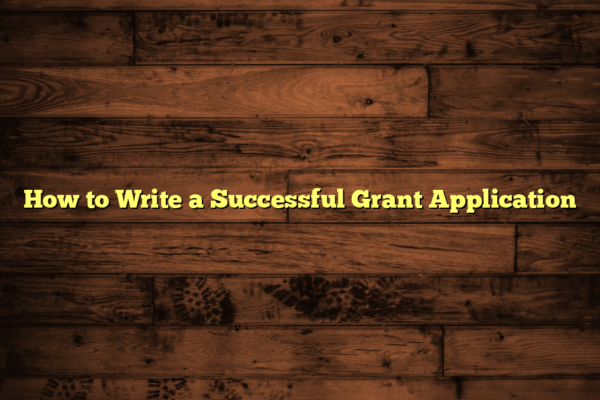 How to Write a Successful Grant Application