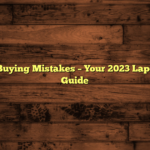 15 Laptop Buying Mistakes – Your 2023 Laptop Buying Guide