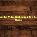 Top 5 Laptops for Video Editing in 2024: Your Ultimate Guide