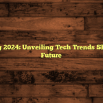 Embracing 2024: Unveiling Tech Trends Shaping the Future