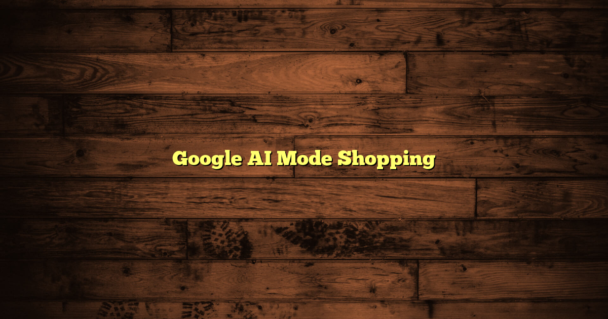 Google AI Mode Shopping