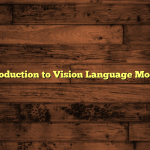 Introduction to Vision Language Models