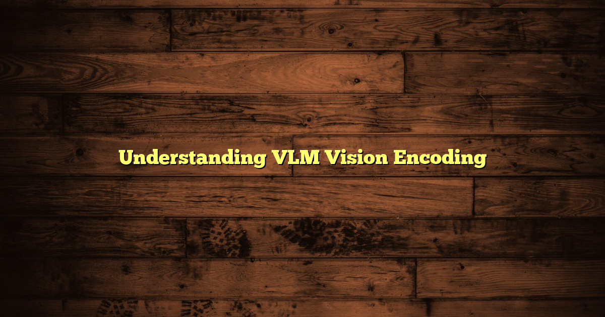 Understanding VLM Vision Encoding