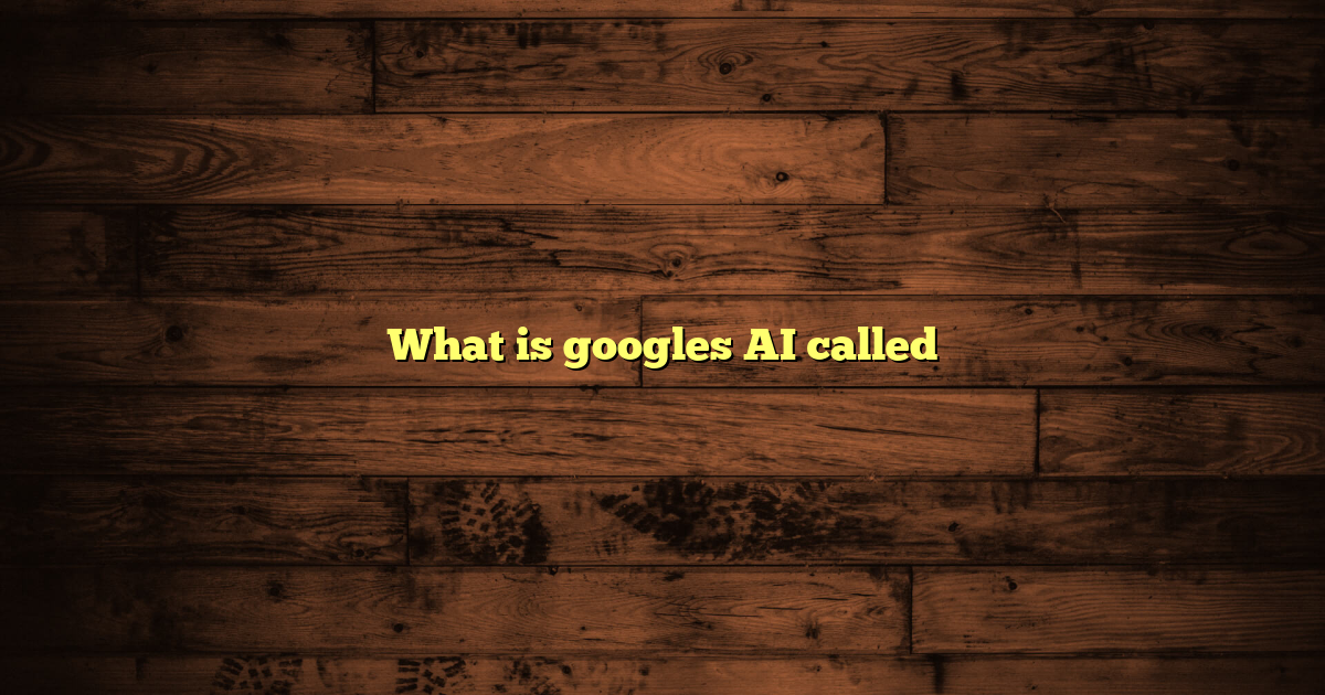What is googles AI called