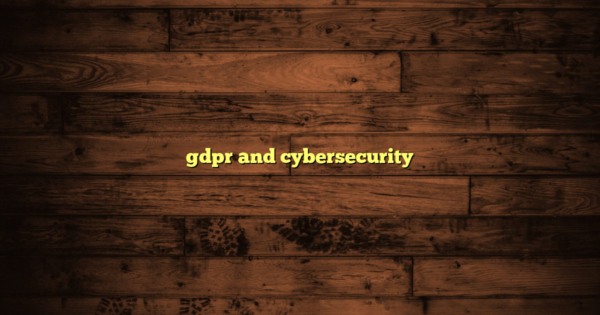 gdpr and cybersecurity