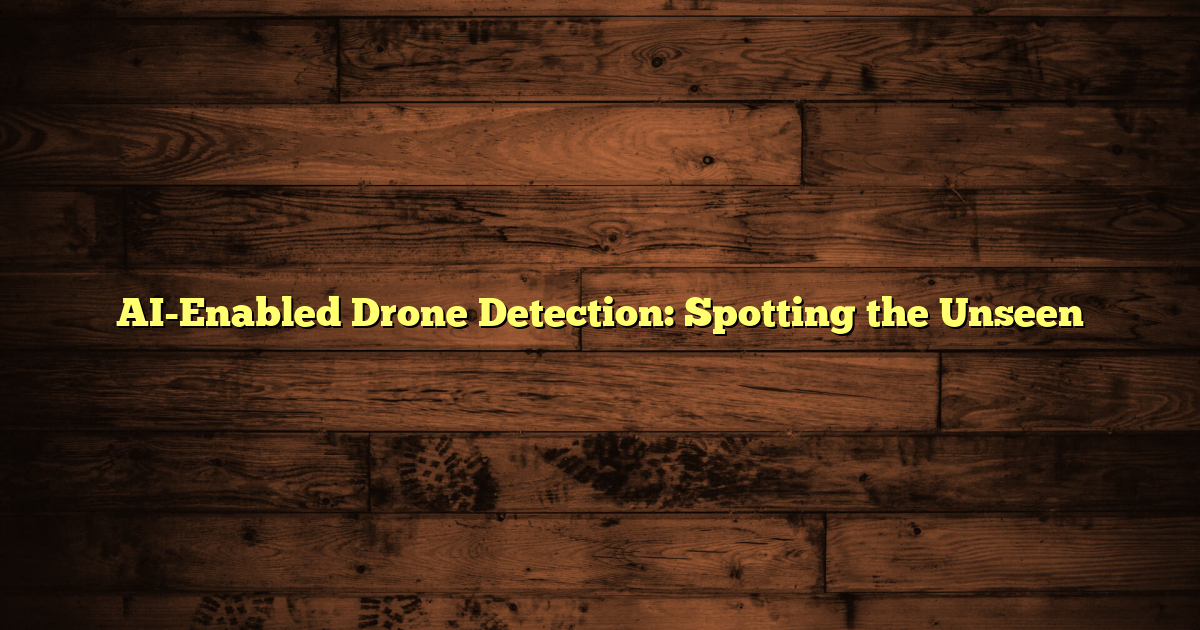 AI-Enabled Drone Detection: Spotting the Unseen