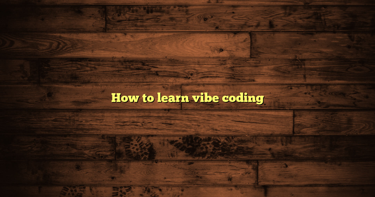 How to learn vibe coding