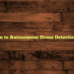 Introduction to Autonomous Drone Detection Solutions