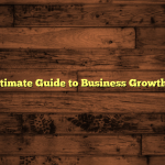 The Ultimate Guide to Business Growth Plans