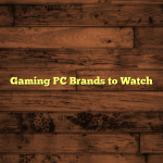 Gaming PC Brands to Watch