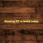 Gaming PC to build today