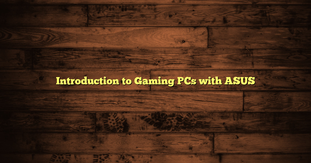 Introduction to Gaming PCs with ASUS