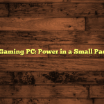 Mini Gaming PC: Power in a Small Package