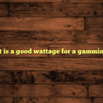 what is a good wattage for a gamming pc