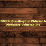 CVE-2025-22226: Unveiling the VMware Information Disclosure Vulnerability
