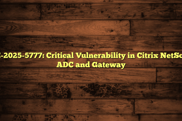 CVE-2025-5777: Critical Vulnerability in Citrix NetScaler ADC and Gateway