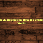 The Language AI Revolution: How It’s Transforming Your World
